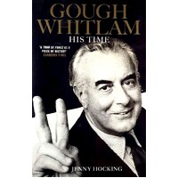 Gough Whitlam. His Time