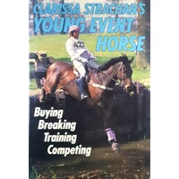 Young Event Horse. Buying, Breaking, Training, Competing