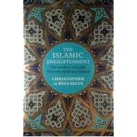 The Islamic Enlightenment. The Modern Struggle Between Faith And Reason