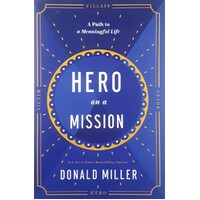 Hero On A Mission. The Path To A Meaningful Life