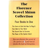 The Florence Scovel Shinn Collection. The Game Of Life And How To Play It, Your Word Is Your Wand, The Secret Door To Success, The Power Of The Spoken