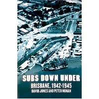Subs Down Under. Brisbane, 1942 1945