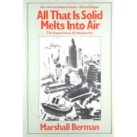 All That Is Solid Melts Into Air. The Experience Of Modernity