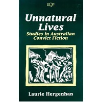 Unnatural Lives. Studies In Australian Convict Fiction