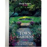 Town Gardens. Successful Gardening In One Hour Per Week