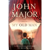 My Old Man. A Personal History Of Music Hall