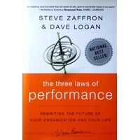The Three Laws Of Performance. Rewriting The Future Of Your Organization And Your Life
