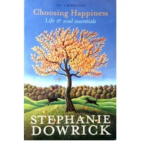 Choosing Happiness. Life And Soul Essentials