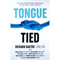 Tongue-Tied. How A Tiny String Under The Tongue Impacts Nursing, Speech, Feeding, And More