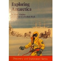 Exploring Antarctica. Discovery And Exploration Series.