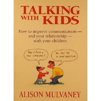 Talking With Kids. How To Improve Communication-and Your Relationship-with Your Children.