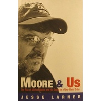 Moore And Us. One Man's Quest For A New World Order
