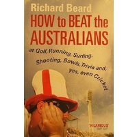How To Beat The Australians. At Golf, Running, Surfing, Shooting, Bowls, Trivia And, Yes, Even Cricket