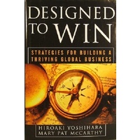 Designed to Win. Strategies for Building a Thriving Global Business