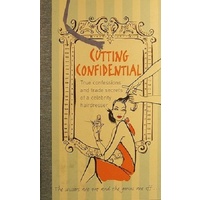 Cutting Confidential. True Confessions and Trade Secrets of a Celebrity Hairdresser