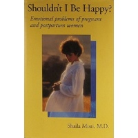 Shouldn't I Be Happy Emotional Problems Of Pregnant And Postpartum Women