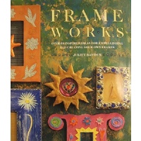 Frame Works. Over 50 Inspired Ideas For Embellishing And Creating Your Own Frames