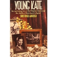Young Kate. The Captivating Story Of The Hepburn Family And The Childhood That Shaped A Legend