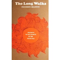 The Long Walks. Journeys To The Sources Of The White Nile