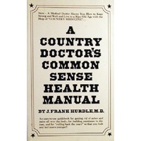 A Country Doctor's Common Sense Health Manual.
