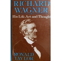 Richard Wagner. His Life Art And Thought.