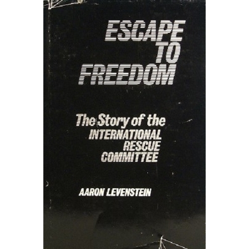 Escape To Freedom. The Story Of The International Rescue Committee