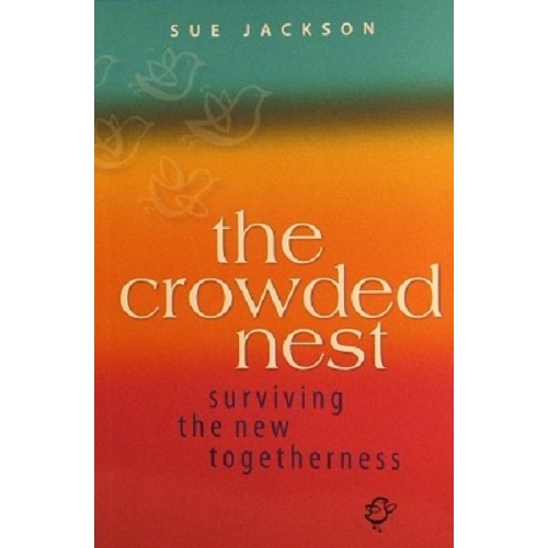 The Crowded Nest. Surviving The New Togetherness