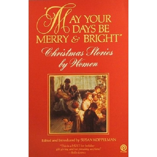 May Your Days Be Merry And Bright. Christmas Stories By Women
