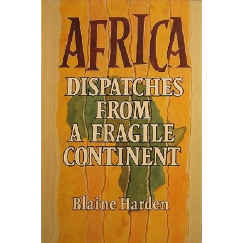 Africa. Dispatches From A Fragile Continent