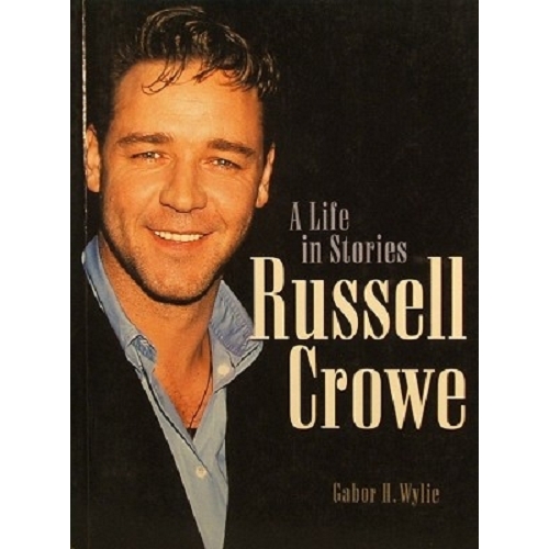 Russell Crowe. A Life In Stories