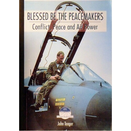Blessed Be The Peacemakers. Conflict, Peace And Air Power
