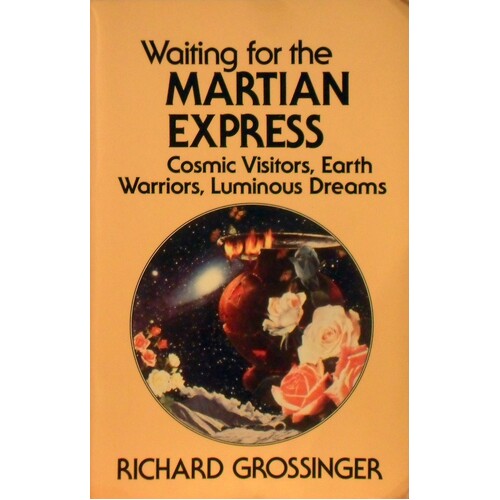 Waiting for the Martian Express. Cosmic Visitors, Warrior Spirits, Luminous Dreams