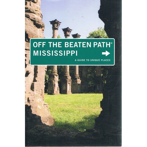 Off The Beaten Path Mississippi. A Guide To Unique Places