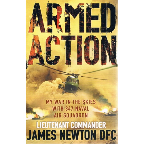 Armed Action. My War In The Skies With 847 Naval Air Squadron