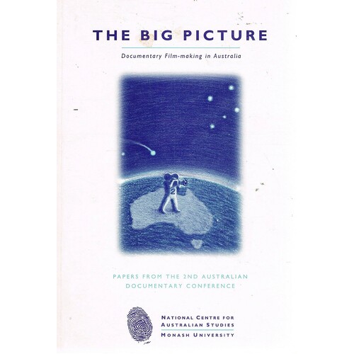The Big Picture. Documentary Film-making In Australia