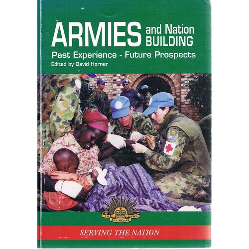 Armies And Nation Building. Past Experience - Future Prospects
