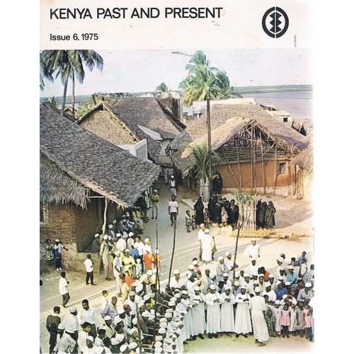 Kenya Past And Present. Issue 6, 1975