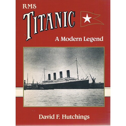 RMS Titanic. A Modern Legend