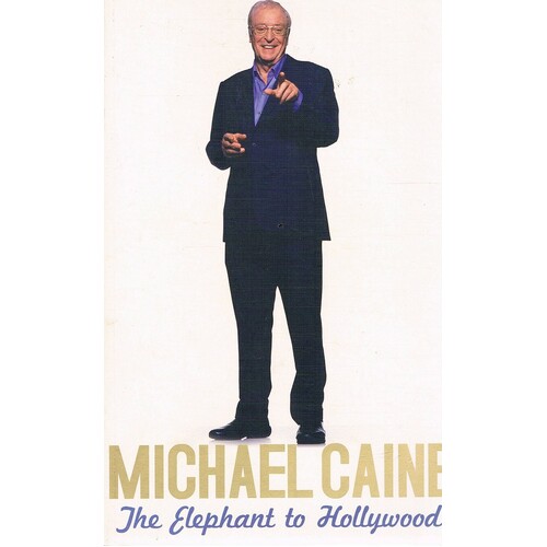 Michael Caine. The Elephant To Hollywood