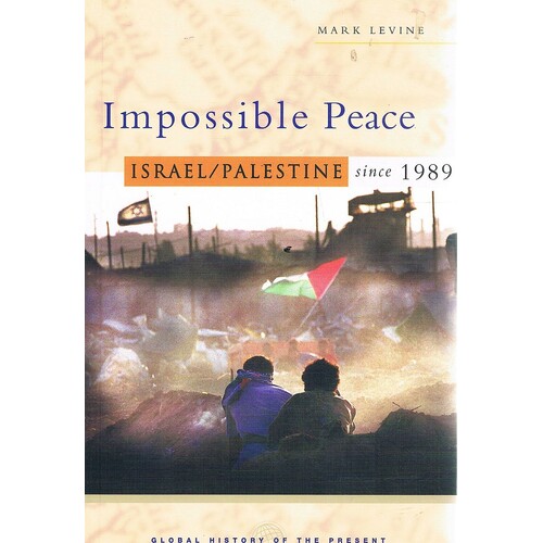 Impossible Peace. Israel/Palestine Since 1989