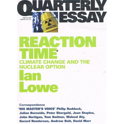 Reaction Time, Climate Change And The Nuclear Option. Quarterly Essay. Issue 27.2007