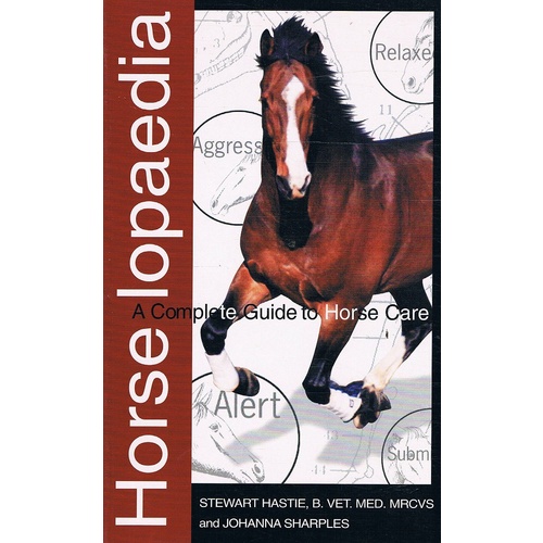 Horse Lopaedia. A Complete Guide To Horse Care