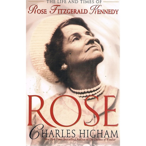 Rose. The Life And Times Of Rose Fitzgerald Kennedy