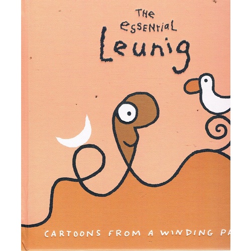 The Essential Leunig. Cartoons From A Winding Path