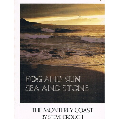 Fog And Sun Sea And Stone. The Monterey Coast.