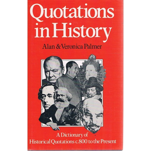Quotations In History . A Dictionary Of Historical Quotations, C.800 A.D. To The Present