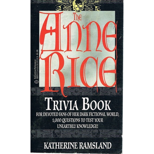 The Anne Rice Trivia Book. For Devoted Fans Of Her Dark Fictional World.