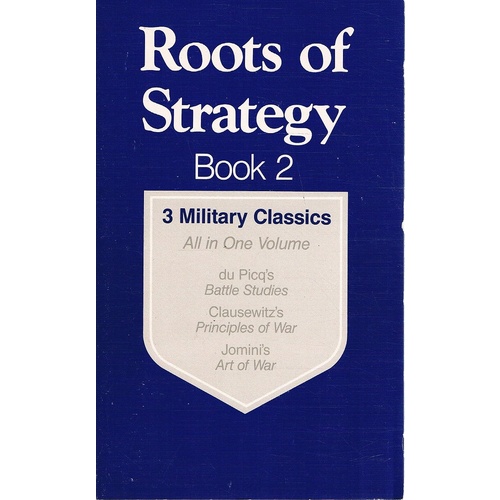 Roots of Strategy. 3 Military Classics