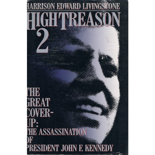 High Treason 2. The Great Cover-up. The Assassination Of President John F Kennedy