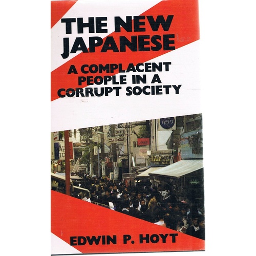 The New Japanese. A Complacent People In A Corrupt Society